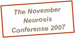 The November Neurosis Conferense 2007