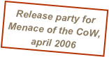 Release party for Menace of the CoW, april 2006